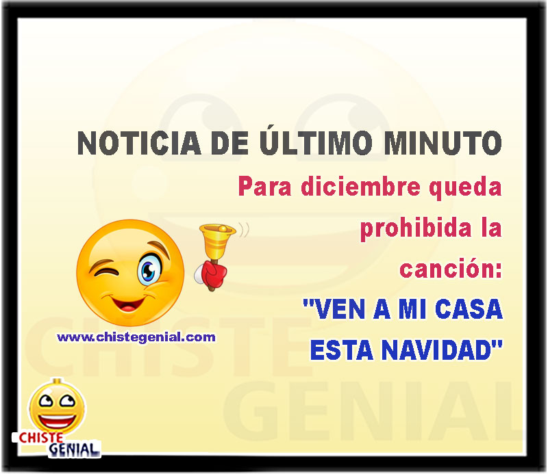 NOTICIA DE ÚLTIMO MINUTO Para diciembre queda prohibida la canción: "VEN A MI CASA ESTA NAVIDAD"