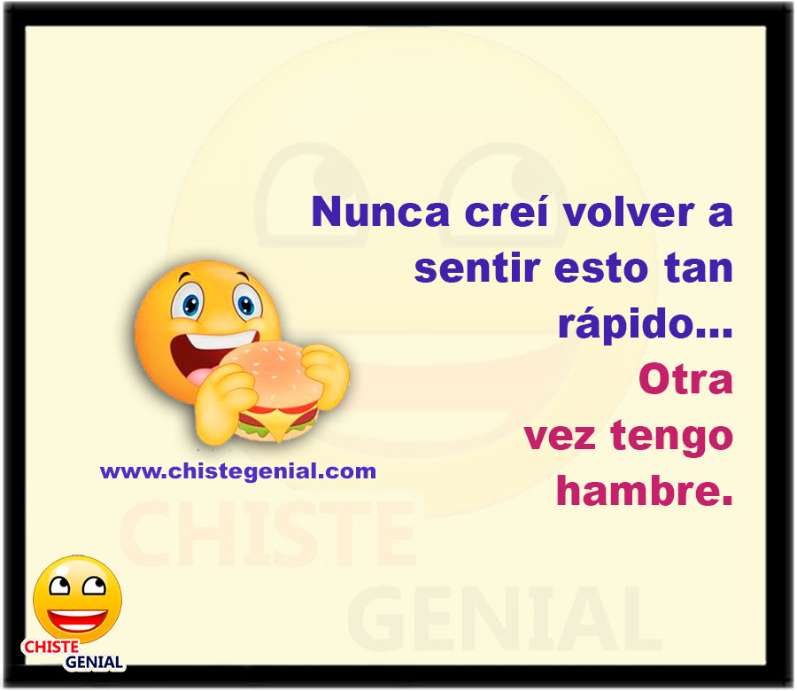 Nunca creí volver a sentir esto tan rápido... Otra vez tengo hambre.