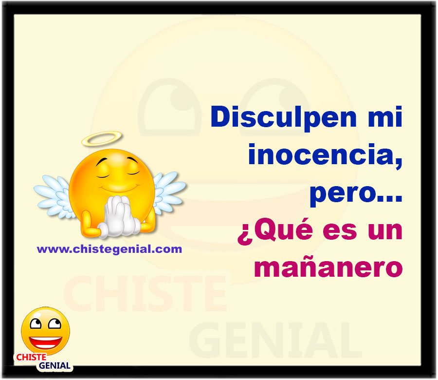 Disculpen mi inocencia, pero... ¿Qué es un mañanero