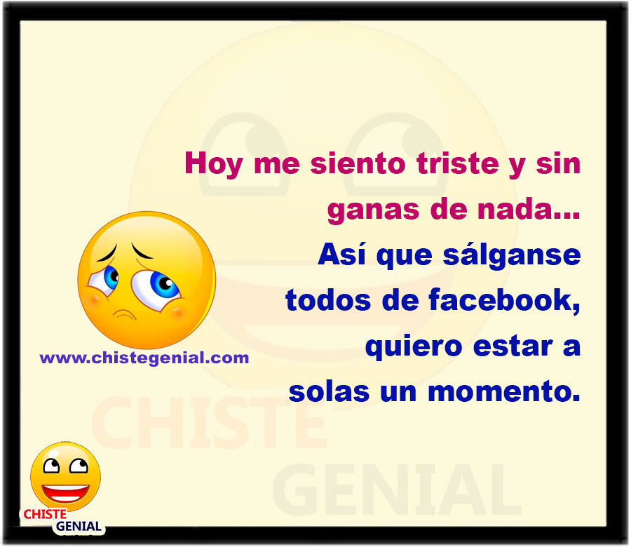 Chistes graciosos Hoy me siento triste y sin ganas de nada Chistes graciosos Hoy me siento triste y sin ganas de nada